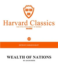 Harvard Classics Volume 10：WEALTH OF NATIONS BY ADAM SMITH