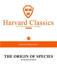 Harvard Classics Volume 11：THE ORIGIN OF SPECIES BY CHARLES DARWIN