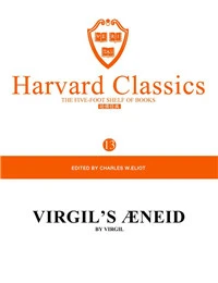 Harvard Classics Volume 13：VIRGIL'S ÆNEID BY VIRGIL