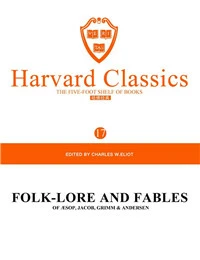 Harvard Classics Volume 17：FOLK-LORE AND FABLES OF ÆSOP, JACOB, GRIMM & ANDERSEN