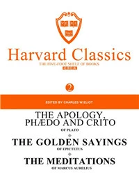 Harvard Classics Volume 2：THE APOLOGY PHÆDO AND CRITO OF PLATO