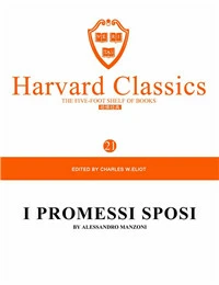 Harvard Classics Volume 21：I PROMESSI SPOSI BY ALESSANDRO MANZONI