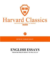 Harvard Classics Volume 27：ENGLISH ESSAYS FROM SIR PHILIP SIDNEY TO MACAULAY