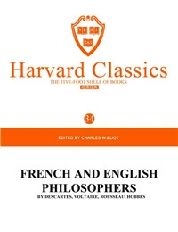 Harvard Classics Volume 34：FRENCH AND ENGLISH PHILOSOPHERS BY DESCARTES,VOLTAIRE,ROUSSEAU,HOBBES