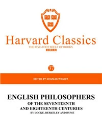 Harvard Classics Volume 37：ENGLISH PHILOSOPHERS OF THE SEVENTEENTH AND EIGHTEENTH CENTURIES BY LOCKE,BERKELEY AND HUME