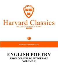 Harvard Classics Volume 41：ENGLISH POETRY FROM COLLINS TO FITZGERALD (VOLUME II)