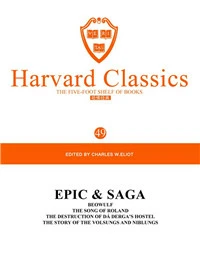 Harvard Classics Volume 49：EPIC & SAGA BEOWULF THE SONG OF ROLAND THE DESTRUCTION OF DA DERGA'S HOSTEL THE STORY OF THE VOLSUNGS