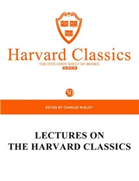 Harvard Classics Volume 50：LECTURES ON THE HARVARD CLASSICS
